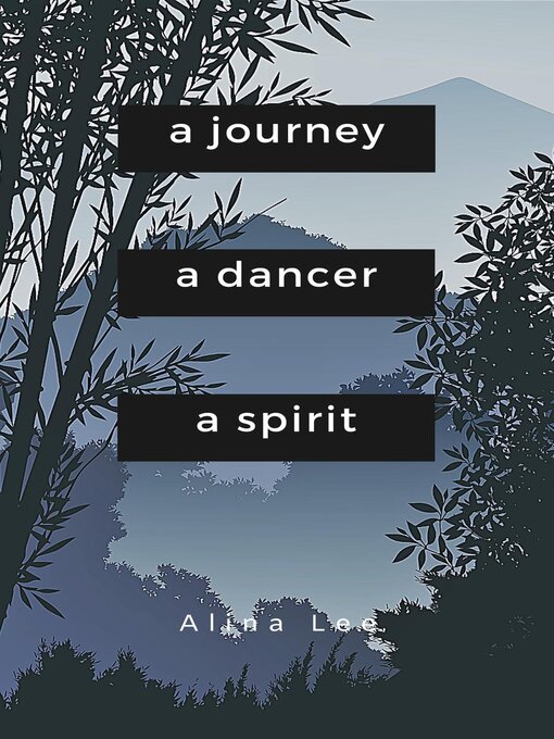 Title details for A Journey, a Dancer, a Spirit by Alina Lee - Available